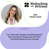 Can Psilocybin Replace Antidepressants? Microdosing for Postpartum and Why Functional Medicine Isn’t Enough with Christy Nault