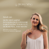 How Histamine Intolerance Could Be Sabotaging Your Gut, Hormones, and Mood—And How to Fix It with a Functional Medicine Approach