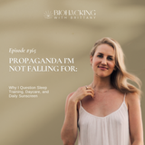 Propaganda I’m Not Falling For: Why I Question Sleep Training, Daycare, and Daily Sunscreen