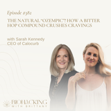 The Natural “Ozempic”? How a Bitter Hop Compound Crushes Cravings with Sarah Kennedy, CEO of Calocurb