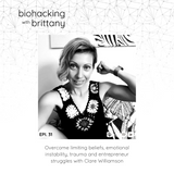 31. Overcome Limiting Beliefs, Emotional Instability, Trauma and Entrepreneur Struggles With Clare Williamson
