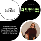 The New Fatty Acid Moms Need to Know About: Boost Your Baby’s Development, Immunity, and Your Own Health with Dr. Stephanie Venn-Watson