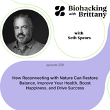 How Reconnecting with Nature Can Restore Balance, Improve Your Health, Boost Happiness, and Drive Success with Seth Spears from Wellnesse