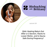 Q&A: Healing Baby’s Gut After a C-Section, Hacks to Lower HbA1c, and Is Sauna Safe During Pregnancy?