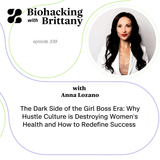 The Dark Side of the Girl Boss Era: Why Hustle Culture is Destroying Women's Health and How to Redefine Success with Anna Lozano