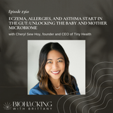 Eczema, Allergies, and Asthma Start in the Gut: Unlocking the Baby and Mother Microbiome with Tiny Health