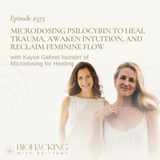 Microdosing Psilocybin to Heal Trauma, Awaken Intuition, and Reclaim Feminine Flow with Kayse Gehret