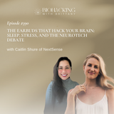 The Earbuds That Hack Your Brain: Sleep, Stress, and the Neurotech Debate with Caitlin Shure of NextSense