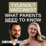 What Doctors Aren’t Saying About Vaccines and Tylenol: Dr. Joel “Gator” Warsh Exposes the Hidden Risks in Child Health