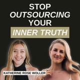Stop Outsourcing Your Truth: Friendships, Relationship Red Flags, and Female Intuition with Katherine Rose Woller