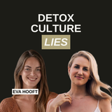 Detox Culture Is Lying to You: Why Cleanses Can Make Women Worse (and What to Do Instead) with Eva Hooft
