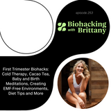 First Trimester Biohacks: Cold Therapy, Cacao Tea, Baby and Birth Meditations, Creating EMF-Free Environments, Diet Tips and More