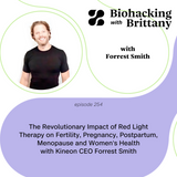 The Revolutionary Impact of Red Light Therapy on Fertility, Pregnancy, Postpartum, Menopause and Women's Health with Kineon CEO Forrest Smith
