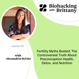 Fertility Myths Busted: The Controversial Truth About Preconception Health, Detox, and Nutrition with Alexandria DeVito