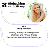 Fueling Anxiety: How Misguided Wellness and Fitness Trends Exacerbate Mental Health Challenges with Molly McNamee