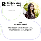 The Hidden Link Between Love, Psychedelics, and Longevity with Dr. Molly Maloof