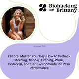 Encore: Master Your Day: How to Biohack Morning, Midday, Evening, Work, Bedroom, and Car Environments for Peak Performance