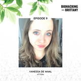 biohacking brittany podcast brittany ford vancouver holistic nutritionist healthy wellness floka vanessa de waal